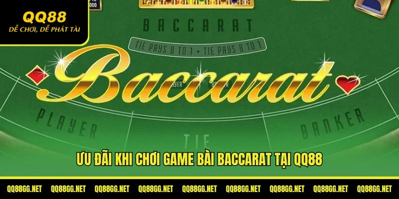 Ưu đãi khi chơi game bài Baccarat tại QQ88