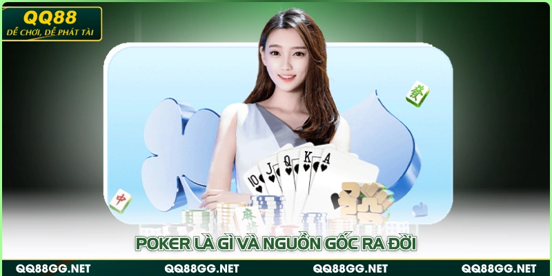 Poker là gì và nguồn gốc ra đời