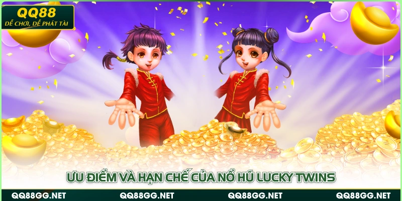 Ưu điểm và hạn chế của nổ hũ Lucky Twins